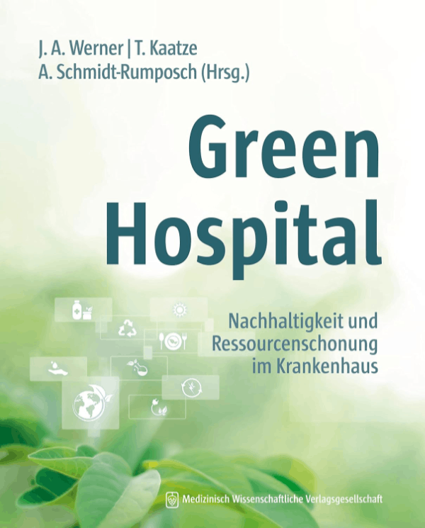 © J. A. Werner/T. Kaatze/A. SchmidtRumposch (Hrsg): Green  Hospital. Medizinisch  Wissenschaftliche  Verlagsgesellschaft. 