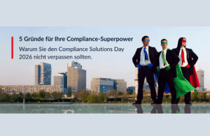 Compliance Solutions Day 2026: Wenn Verantwortung zur Superkraft wird